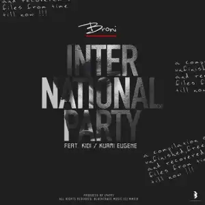 Broni - International Party Ft. KiDi, Kuami Eugene
